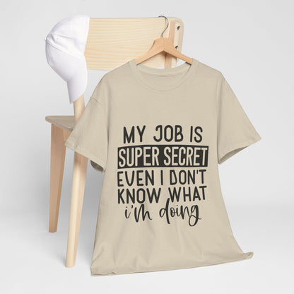 My Job Is Super Secret T-Shirt - Office Sarcasm Tee