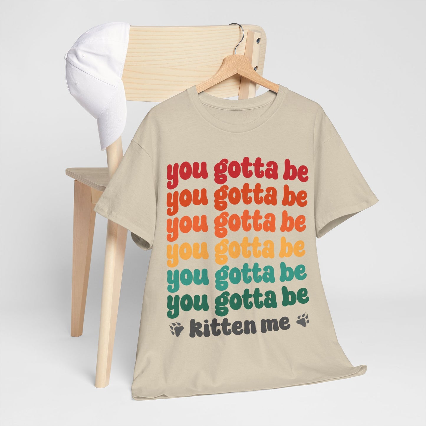 You Gotta Be Kitten Me T-Shirt - Funny Retro Cat Pun Tee