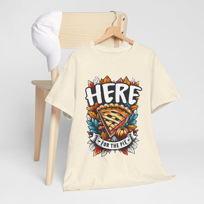 Here for the Pie T-Shirt - Funny Thanksgiving Dessert Tee