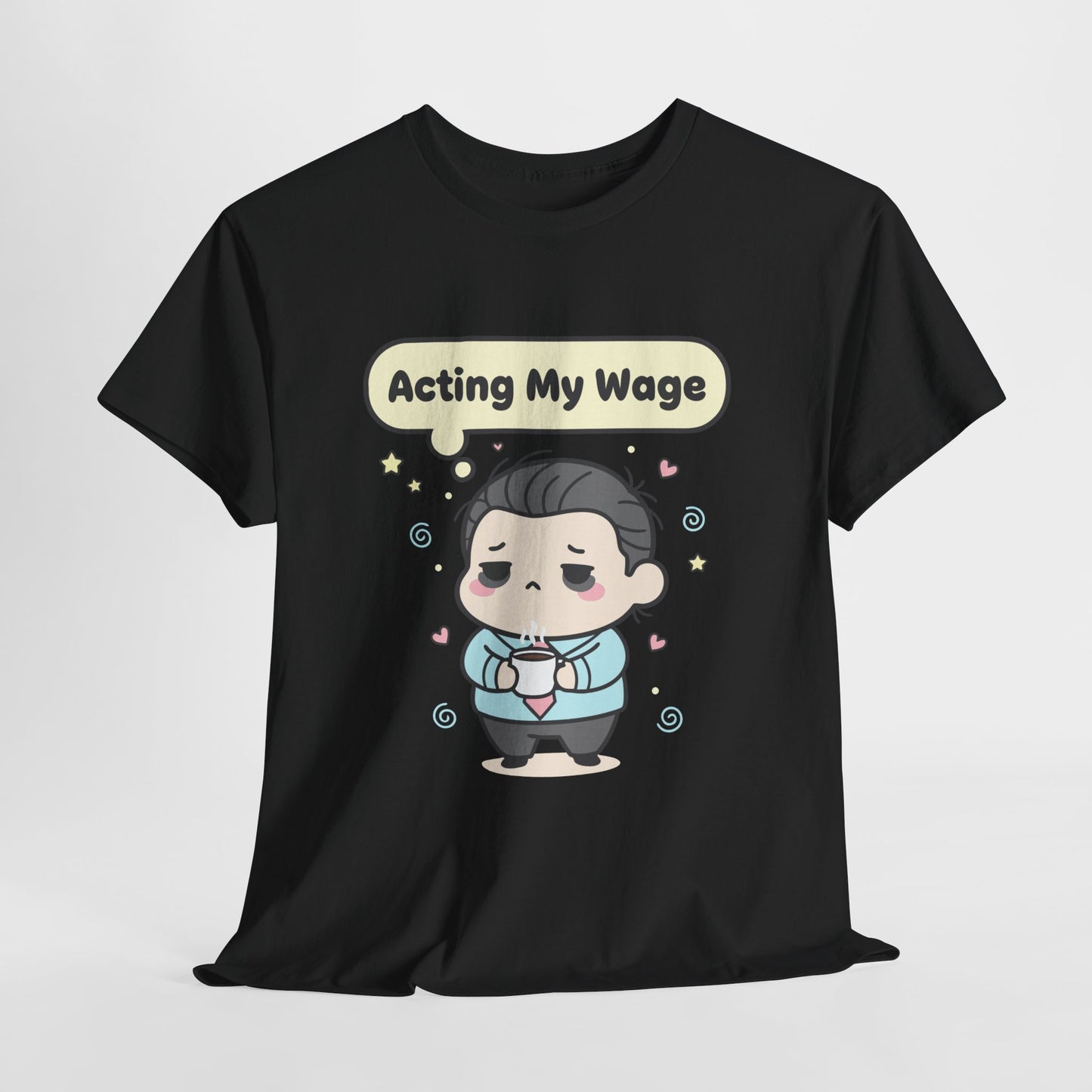 Acting My Wage Shirt – Funny Kawaii Office Worker Coffee Tee