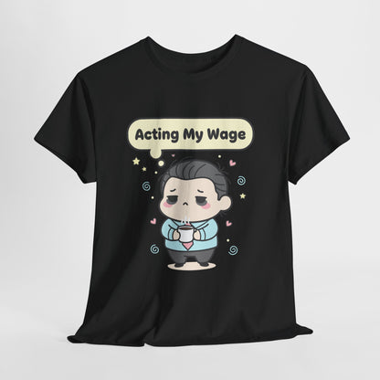 Acting My Wage Shirt – Funny Kawaii Office Worker Coffee Tee
