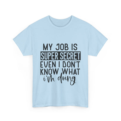 My Job Is Super Secret T-Shirt - Office Sarcasm Tee
