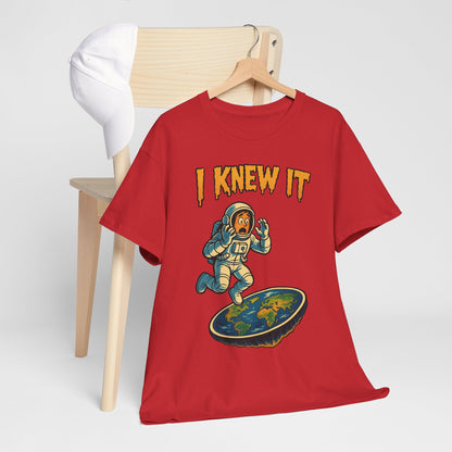 I Knew It Flat Earth Shirt - Funny Astronaut Meme Tee