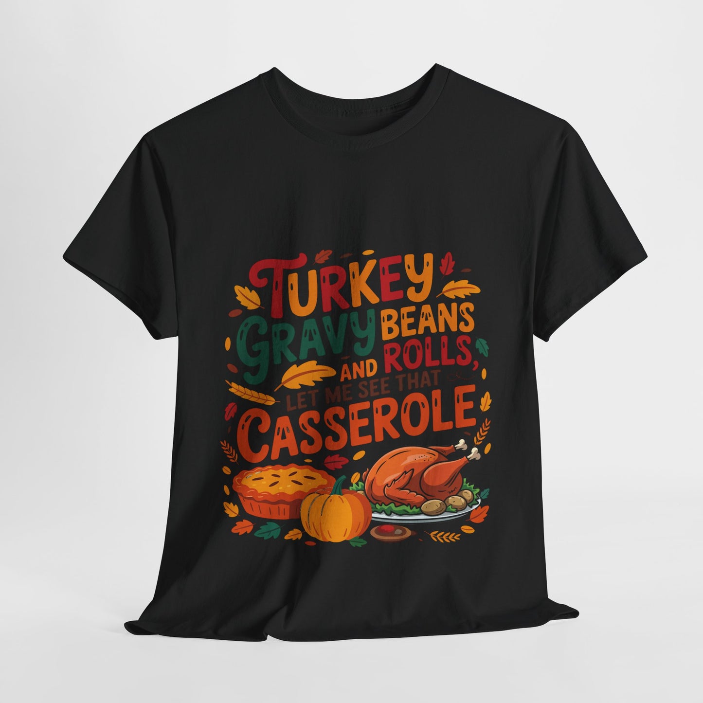 Thanksgiving Casserole T-Shirt - Funny Turkey Gravy Beans & Rolls Foodie Tee