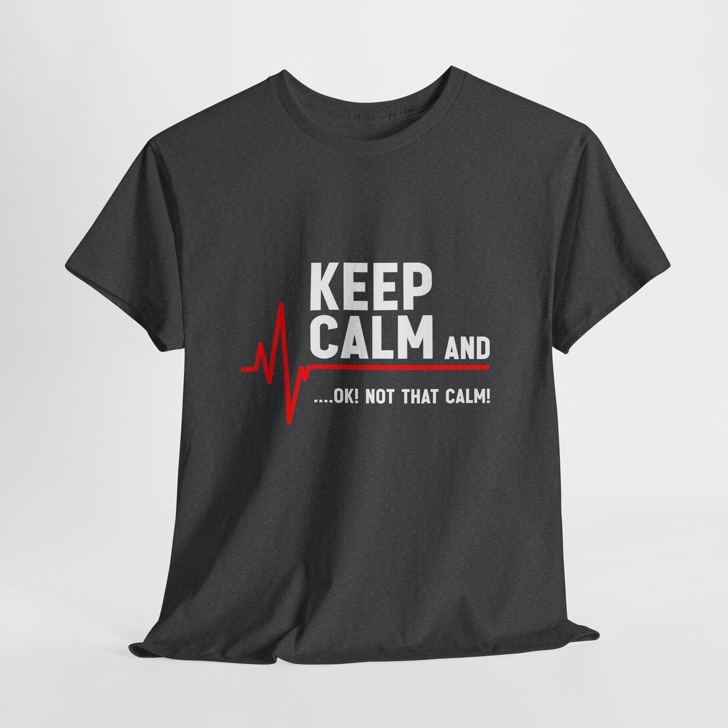 Keep Calm Not That Calm Shirt - Medical ECG Humor Tee