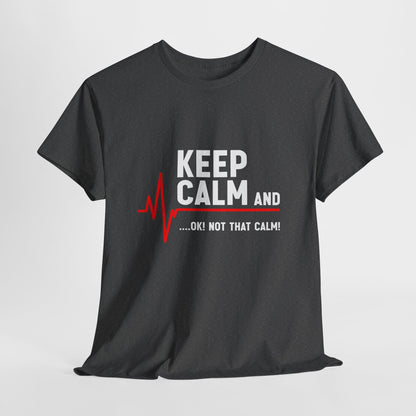 Keep Calm Not That Calm Shirt - Medical ECG Humor Tee