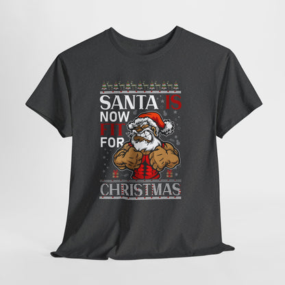 Santa Is Now Fit for Christmas Shirt – Funny Muscle Santa Gym Holiday Tee
