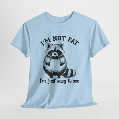 I’m Not Fat I’m Just Easy to See Shirt – Funny Raccoon Tee