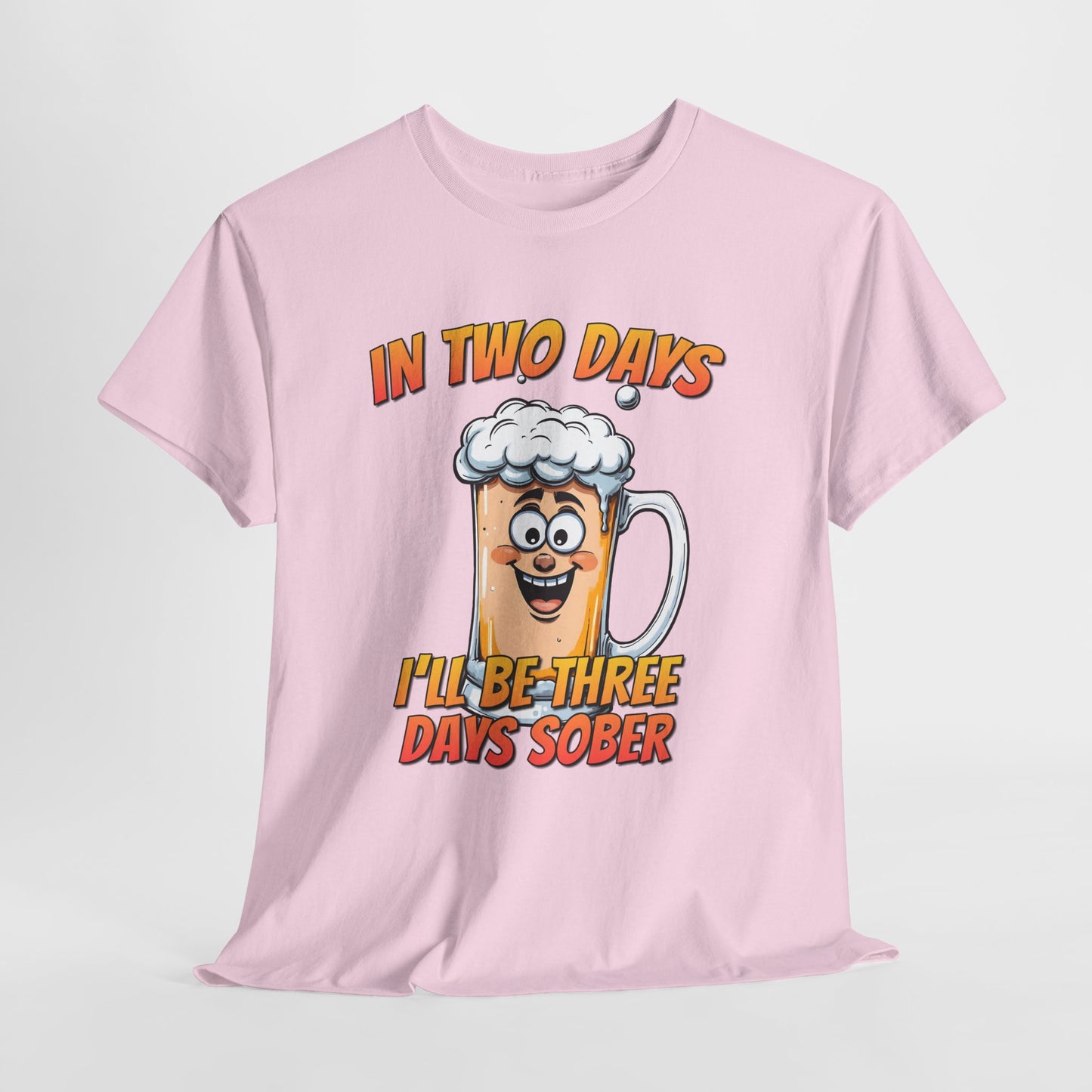 In Two Days Three Days Sober T-Shirt - Funny Beer Tee