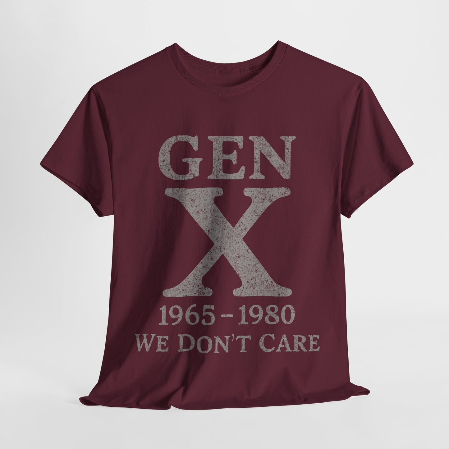 Gen X T-Shirt - 1965 - 1980 We Don't Care