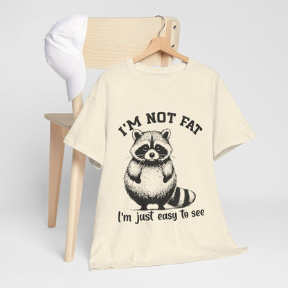 I’m Not Fat I’m Just Easy to See Shirt – Funny Raccoon Tee