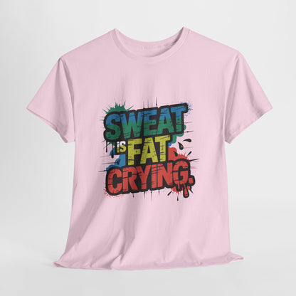 Sweat Is Fat Crying Shirt - Funny Gym Motivation Tee