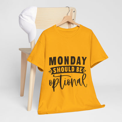 Monday Should Be Optional T-Shirt - Office Sarcasm Tee