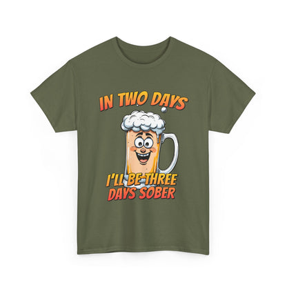 In Two Days Three Days Sober T-Shirt - Funny Beer Tee
