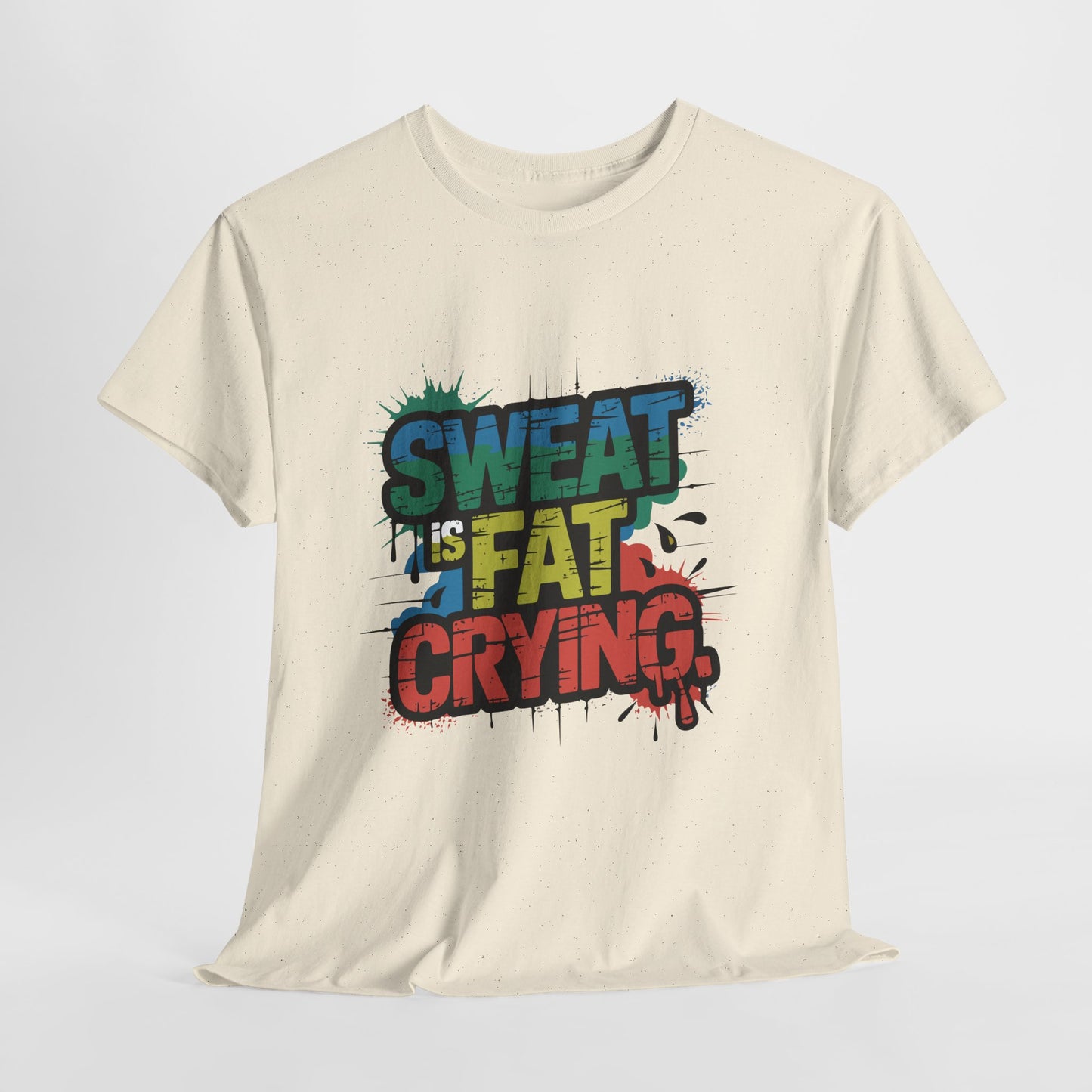 Sweat Is Fat Crying Shirt - Funny Gym Motivation Tee