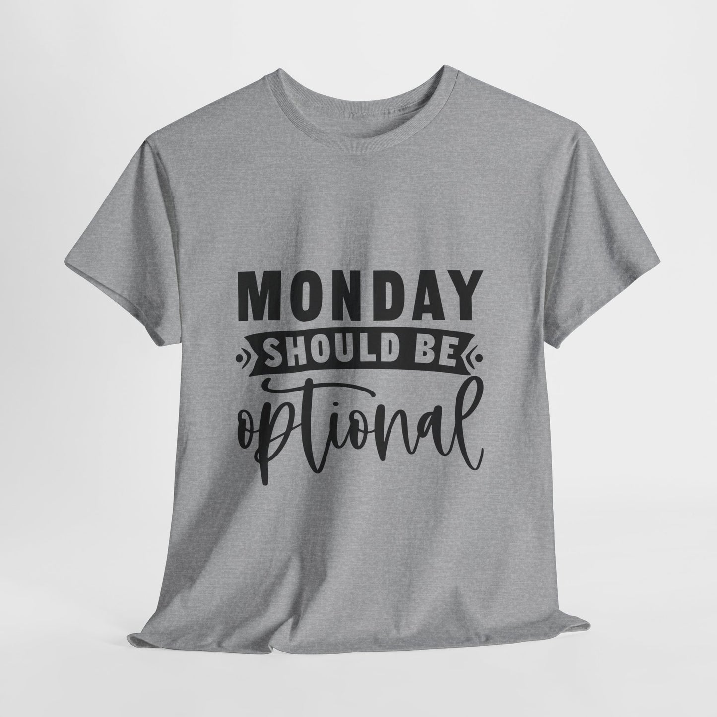 Monday Should Be Optional T-Shirt - Office Sarcasm Tee