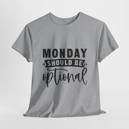 Monday Should Be Optional T-Shirt - Office Sarcasm Tee