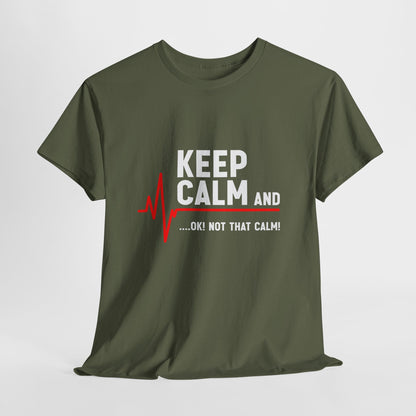 Keep Calm Not That Calm Shirt - Medical ECG Humor Tee