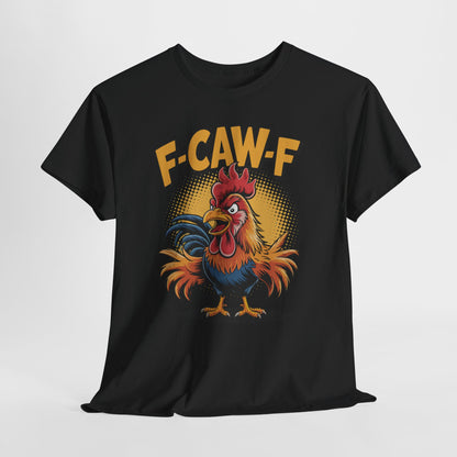 Rooster F-CAW-F Shirt - Funny Chicken Farm Pun Tee