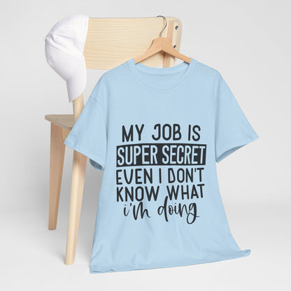 My Job Is Super Secret T-Shirt - Office Sarcasm Tee