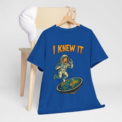 I Knew It Flat Earth Shirt - Funny Astronaut Meme Tee