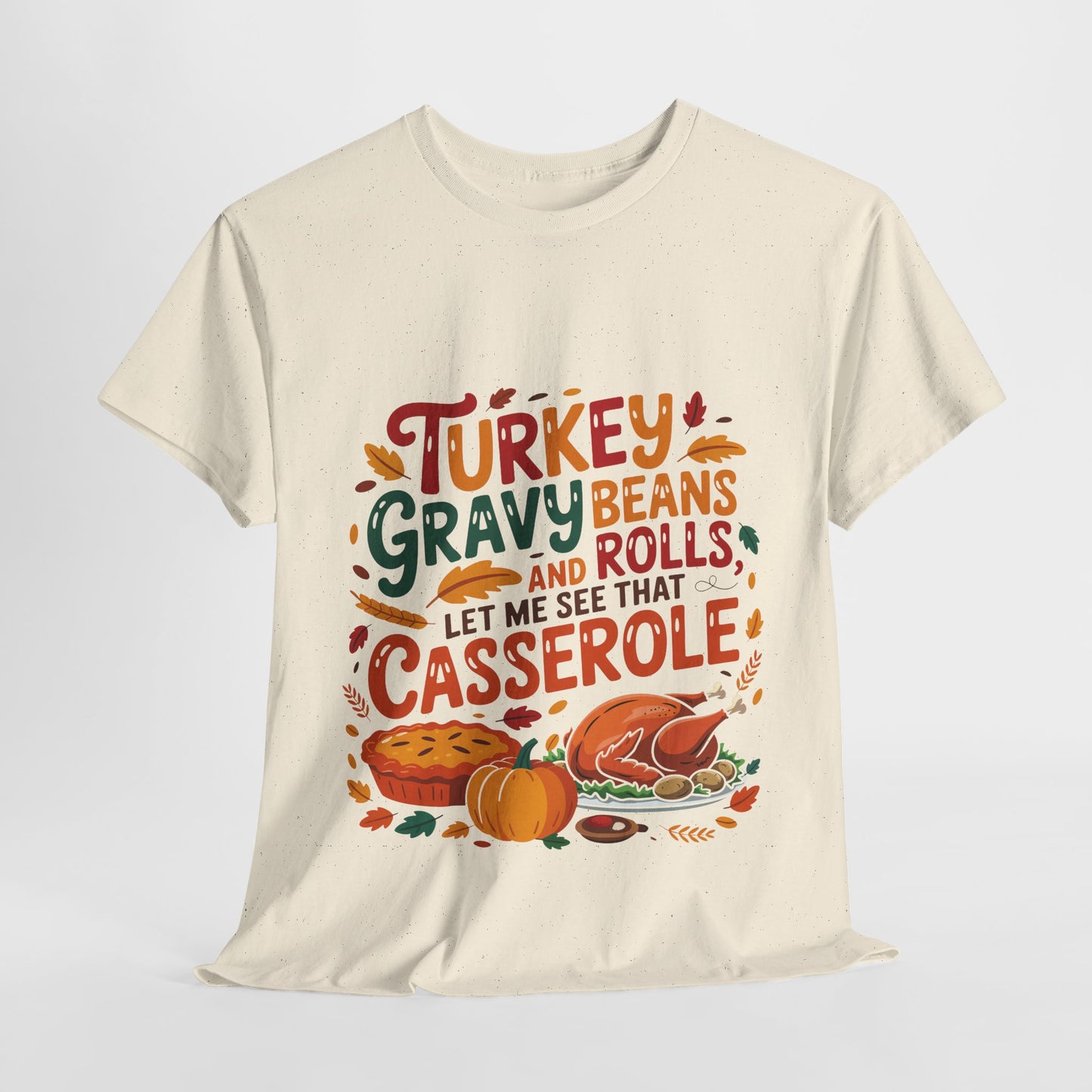 Thanksgiving Casserole T-Shirt - Funny Turkey Gravy Beans & Rolls Foodie Tee