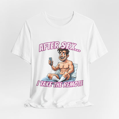 After Sex I Take the Remote Shirt - Funny Power Move Cartoon Tee - Sarcastic Relationship Humor T-Shirt
